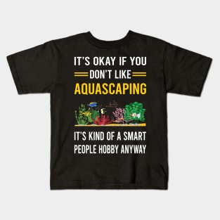 Smart People Hobby Aquascaping Aquascape Aquascaper Kids T-Shirt